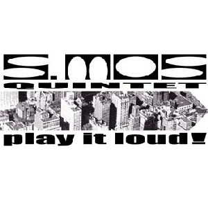 S.Mos Quintet — Play It Loud
